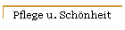Pflege u. Sch�nheit